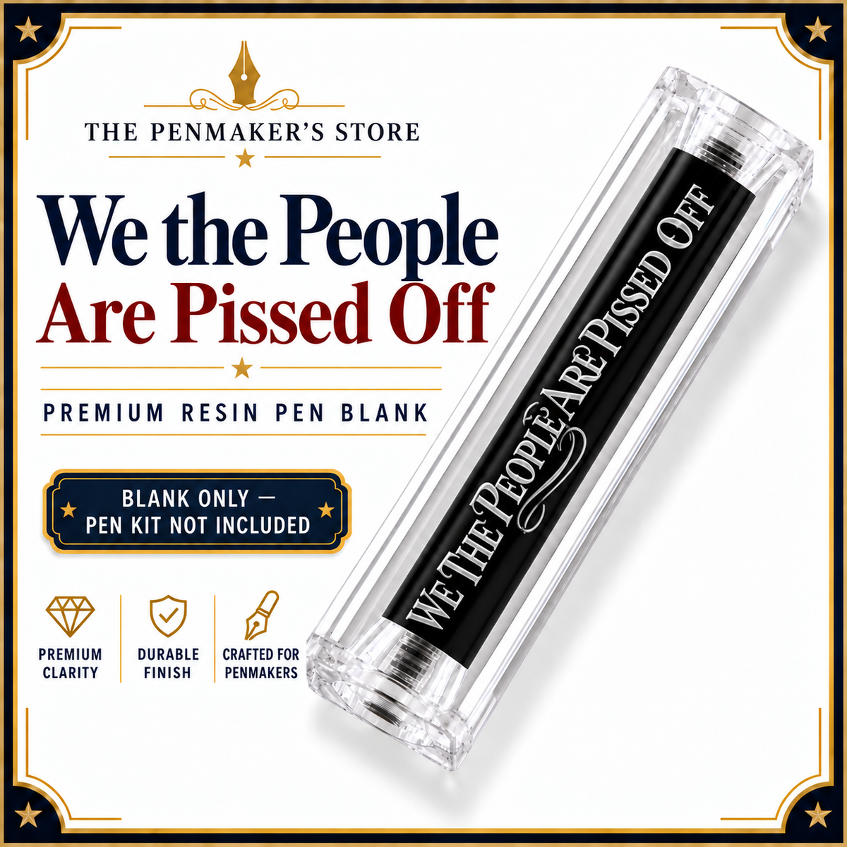 We the People Are Pissed Off Patriotic Resin Pen Blank